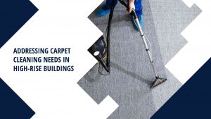 Addressing Carpet Cleaning for High-rise Buildings