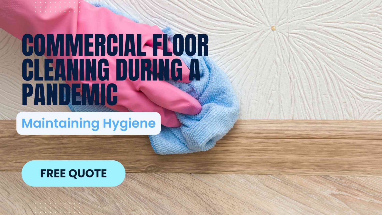 Maintaining Hygiene: Commercial Floor Cleaning During a Pandemic